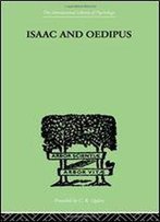 Isaac And Oedipus: A Study In Biblical Psychology Of The Sacrifice Of Isaac