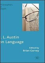 J. L. Austin On Language (Philosophers In Depth)