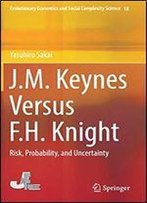 J.M. Keynes Versus F.H. Knight: Risk, Probability, And Uncertainty
