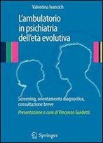 Lambulatorio In Psichiatria Dell'et Evolutiva: Screening, Orientamento Diagnostico, Consultazione Breve
