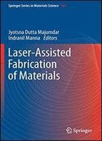 Laser-Assisted Fabrication Of Materials (Springer Series In Materials Science)