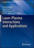 Laser-Plasma Interactions And Applications