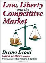 Law, Liberty, And The Competitive Market
