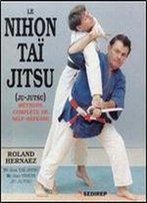 Le Nihon Tai Jitsu: Methode Complete De Self-Defense