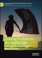 Leading Protests In The Digital Age: Youth Activism In Egypt And Syria