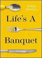 Life's A Banquet
