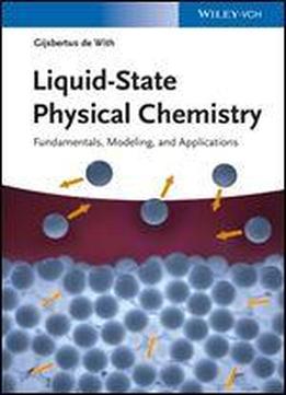 Liquid-state Physical Chemistry: Fundamentals, Modeling, And Applications
