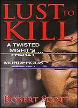 Lust To Kill (pinnacle True Crime)