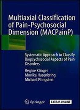 Macpainp Multiaxial Classification Of Pain-psychosocial Dimension: Systematic Approach To Classify Biopsychosocial Aspects Of Pain Disorders