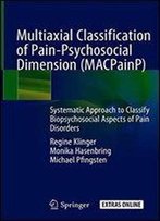Macpainp Multiaxial Classification Of Pain-Psychosocial Dimension: Systematic Approach To Classify Biopsychosocial Aspects Of Pain Disorders