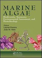 Marine Algae: Biodiversity, Taxonomy, Environmental Assessment, And Biotechnology