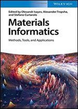 Materials Informatics: Methods, Tools, And Applications