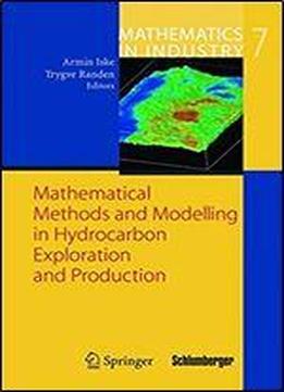 Mathematical Methods And Modelling In Hydrocarbon Exploration And Production (mathematics In Industry)