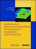 Mathematical Methods And Modelling In Hydrocarbon Exploration And Production (Mathematics In Industry)