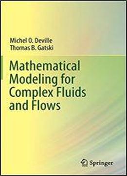 Mathematical Modeling For Complex Fluids And Flows