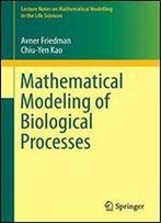 Mathematical Modeling Of Biological Processes