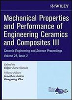 Mechanical Properties And Performance Of Engineering Ceramics And Composites Iii: Ceramic Engineering And Science Proceedings, Volume 28