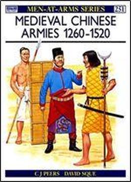 Medieval Chinese Armies 1260-1520 (men-at-arms Series 251)
