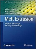 Melt Extrusion: Materials, Technology And Drug Product Design