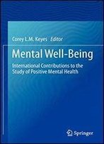Mental Well-Being: International Contributions To The Study Of Positive Mental Health