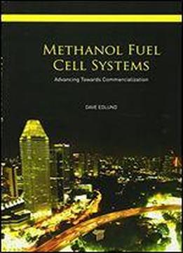 Methanol Fuel Cell Systems: Advancing Towards Commercialization