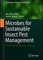 Microbes For Sustainable Lnsect Pest Management: An Eco-Friendly Approach -