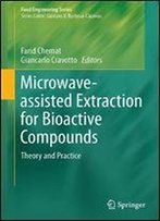 Microwave-Assisted Extraction For Bioactive Compounds: Theory And Practice (Food Engineering Series)