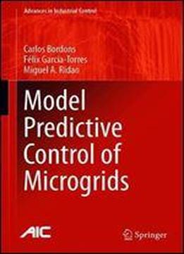 Model Predictive Control Of Microgrids