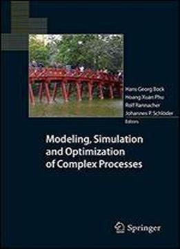 Modeling, Simulation And Optimization Of Complex Processes: Proceedings Of The Fourth International Conference On High Performance Scientific Computing, March 2-6, 2009, Hanoi, Vietnam