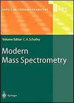Modern Mass Spectrometry (Topics In Current Chemistry) (V. 225)