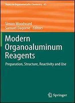 Modern Organoaluminum Reagents: Preparation, Structure, Reactivity And Use (topics In Organometallic Chemistry)