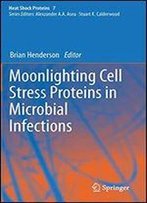Moonlighting Cell Stress Proteins In Microbial Infections (Heat Shock Proteins)