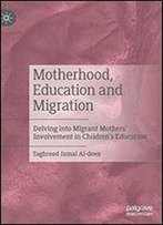 Motherhood, Education And Migration: Delving Into Migrant Mothers Involvement In Childrens Education