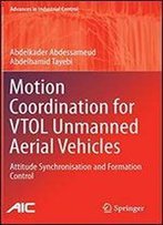 Motion Coordination For Vtol Unmanned Aerial Vehicles: Attitude Synchronisation And Formation Control (Advances In Industrial Control)