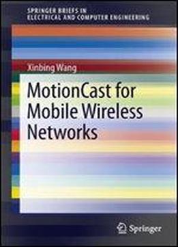 Motioncast For Mobile Wireless Networks