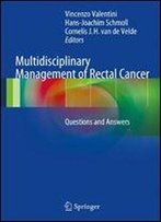 Multidisciplinary Management Of Rectal Cancer: Questions And Answers