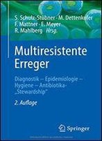 Multiresistente Erreger: Diagnostik - Epidemiologie - Hygiene - Antibiotika-'Stewardship'