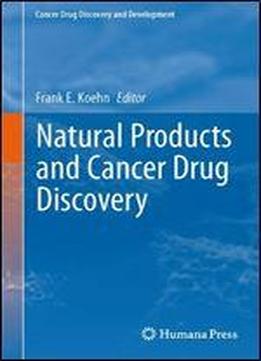 Natural Products And Cancer Drug Discovery (cancer Drug Discovery And Development)