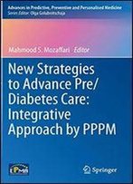 New Strategies To Advance Pre/Diabetes Care: Integrative Approach By Pppm (Advances In Predictive, Preventive And Personalised Medicine)