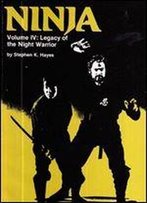Ninja Volume Iv: Legacy Of The Night Warrior