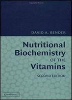 Nutritional Biochemistry Of The Vitamins
