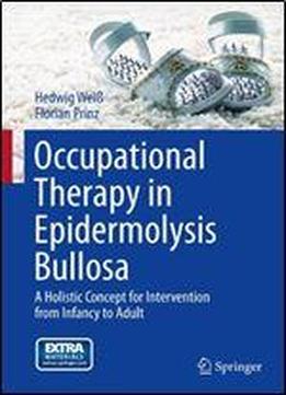 Occupational Therapy In Epidermolysis Bullosa: A Holistic Concept For Intervention From Infancy To Adult