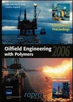 Oilfield Engineering With Polymers 2006