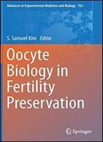Oocyte Biology In Fertility Preservation (Advances In Experimental Medicine And Biology)