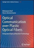 Optical Communication Over Plastic Optical Fibers: Integrated Optical Receiver Technology (Springer Series In Optical Sciences)