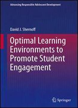 Optimal Learning Environments To Promote Student Engagement (advancing Responsible Adolescent Development)