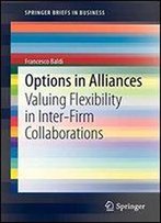 Options In Alliances: Valuing Flexibility In Inter-Firm Collaborations