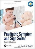 Paediatric Symptom And Sign Sorter: Second Edition (Pediatric Diagnosis And Management)