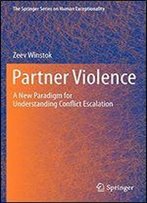 Partner Violence: A New Paradigm For Understanding Conflict Escalation