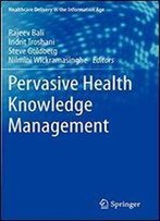 Pervasive Health Knowledge Management (Healthcare Delivery In The Information Age)